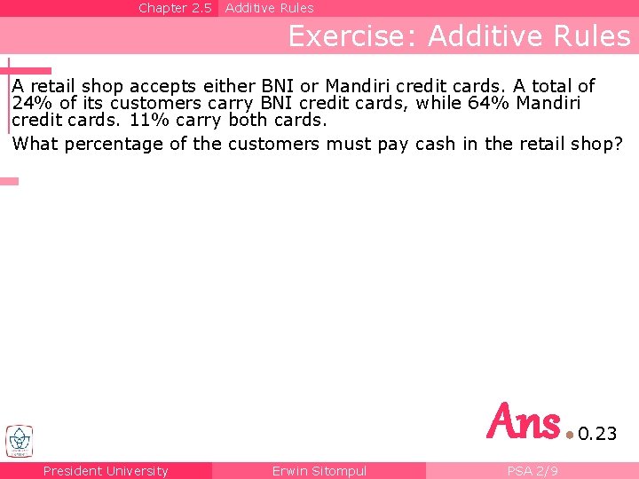 Chapter 2. 5 Additive Rules Exercise: Additive Rules A retail shop accepts either BNI