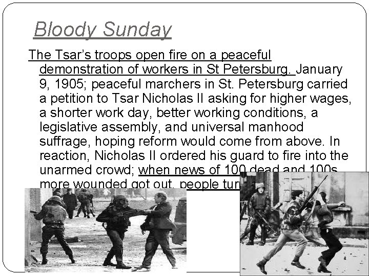 Bloody Sunday The Tsar’s troops open fire on a peaceful demonstration of workers in