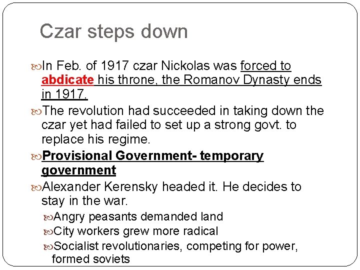 Czar steps down In Feb. of 1917 czar Nickolas was forced to abdicate his