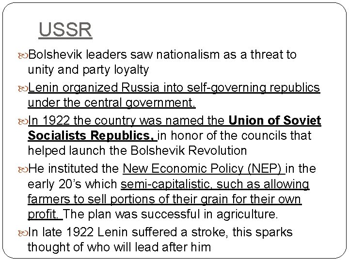 USSR Bolshevik leaders saw nationalism as a threat to unity and party loyalty Lenin