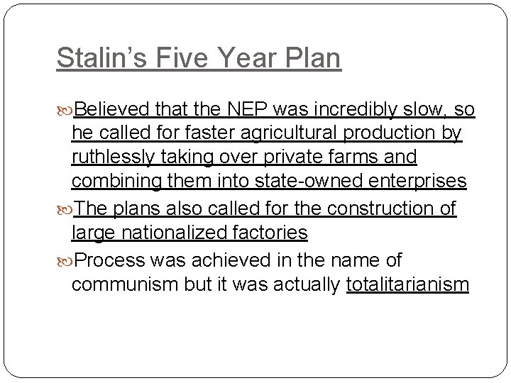 Stalin’s Five Year Plan Believed that the NEP was incredibly slow, so he called