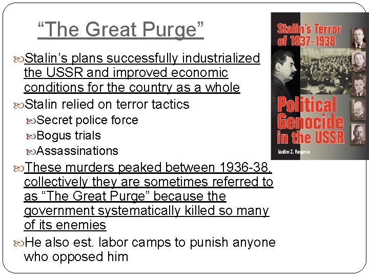 “The Great Purge” Stalin’s plans successfully industrialized the USSR and improved economic conditions for