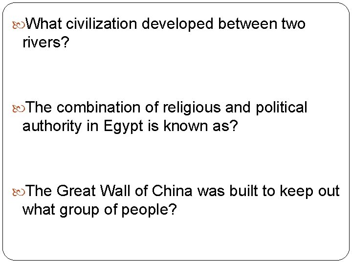  What civilization developed between two rivers? The combination of religious and political authority