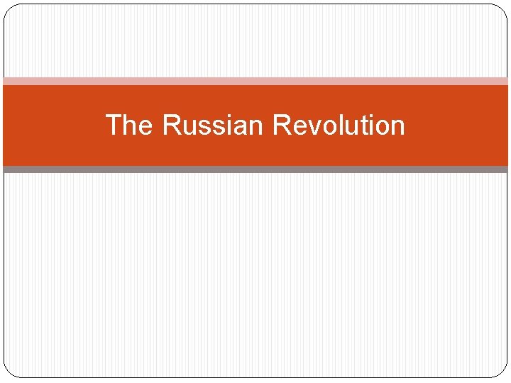 The Russian Revolution 