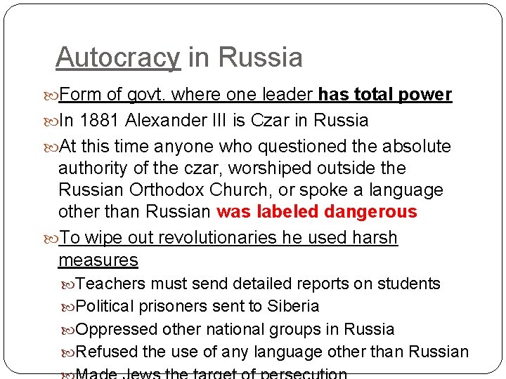 Autocracy in Russia Form of govt. where one leader has total power In 1881