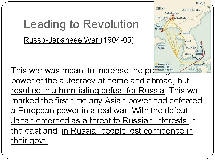 Leading to Revolution Russo-Japanese War (1904 -05) This war was meant to increase the