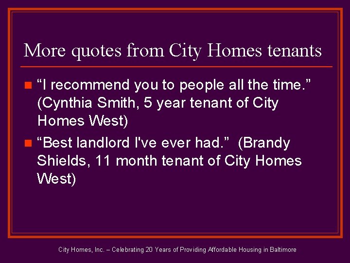 More quotes from City Homes tenants “I recommend you to people all the time.