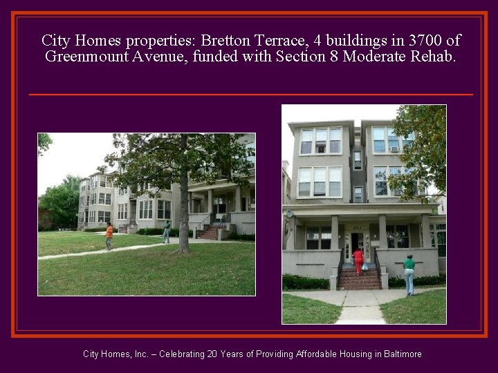 City Homes properties: Bretton Terrace, 4 buildings in 3700 of Greenmount Avenue, funded with