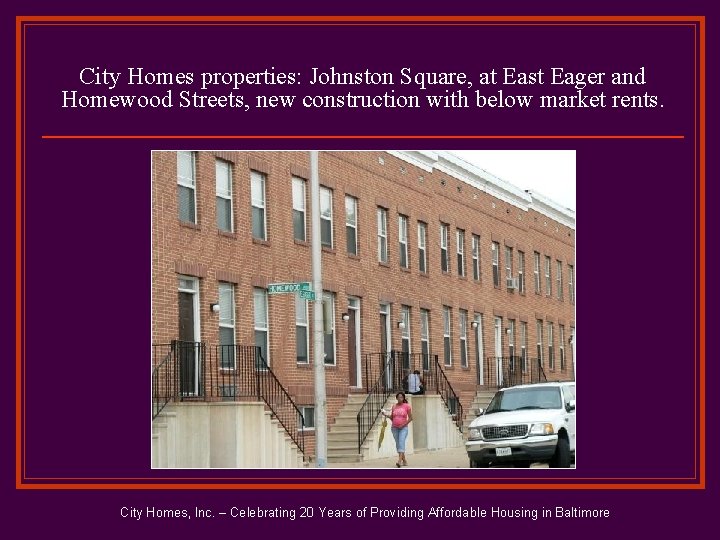 City Homes properties: Johnston Square, at East Eager and Homewood Streets, new construction with