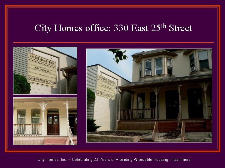 City Homes office: 330 East 25 th Street City Homes, Inc. – Celebrating 20