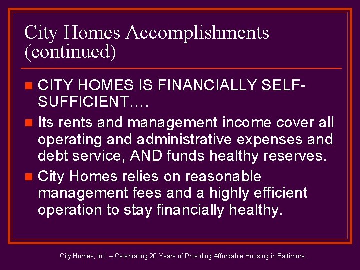 City Homes Accomplishments (continued) CITY HOMES IS FINANCIALLY SELFSUFFICIENT…. n Its rents and management