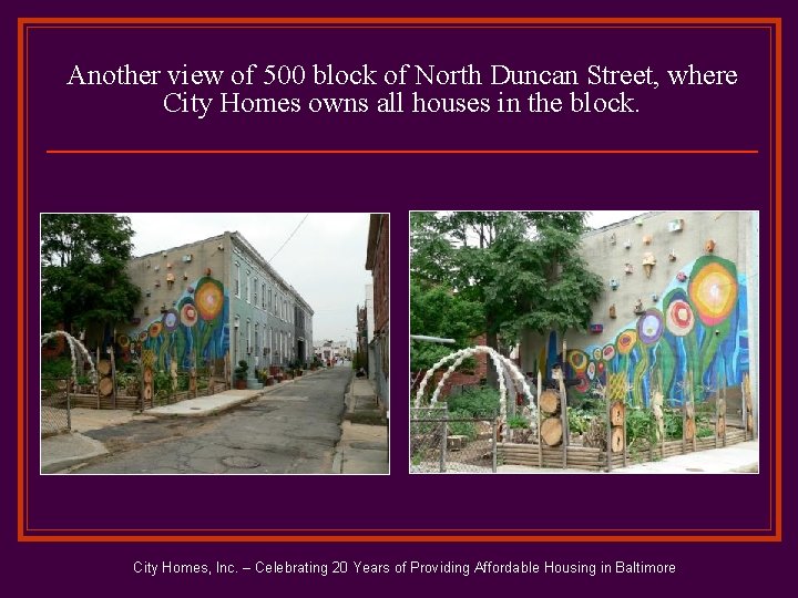 Another view of 500 block of North Duncan Street, where City Homes owns all