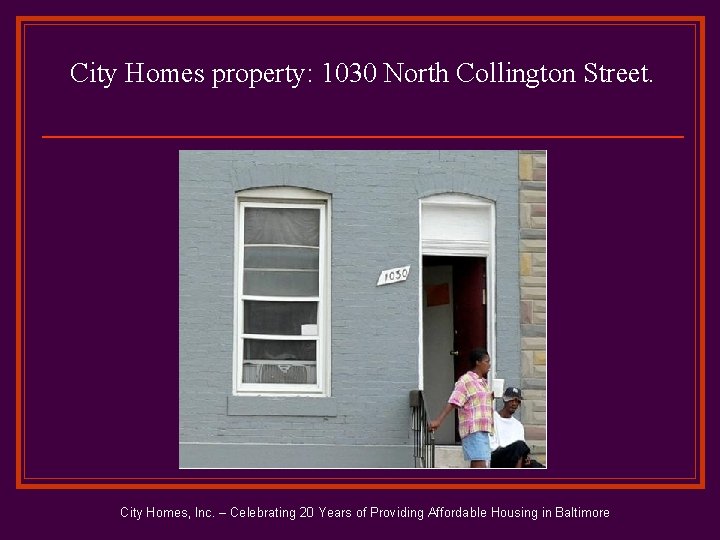 City Homes property: 1030 North Collington Street. City Homes, Inc. – Celebrating 20 Years