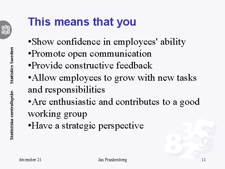 This means that you • Show confidence in employees' ability • Promote open communication