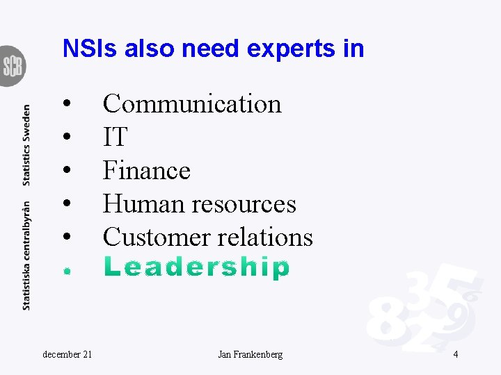 NSIs also need experts in • • • december 21 Communication IT Finance Human