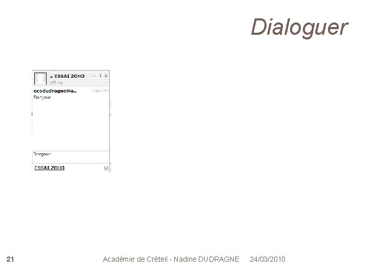 Dialoguer 21 Académie de Créteil - Nadine DUDRAGNE 24/03/2010 