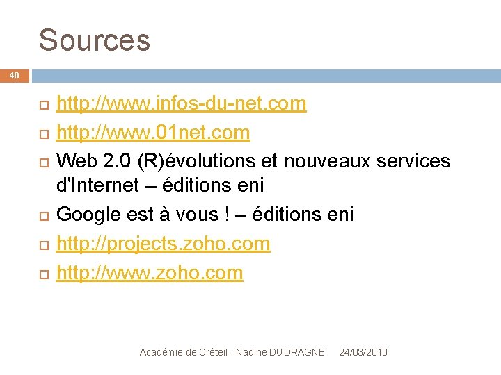 Sources 40 http: //www. infos-du-net. com http: //www. 01 net. com Web 2. 0