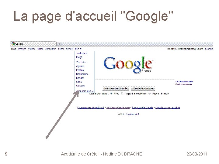 La page d'accueil "Google" 9 Académie de Créteil - Nadine DUDRAGNE 23/03/2011 