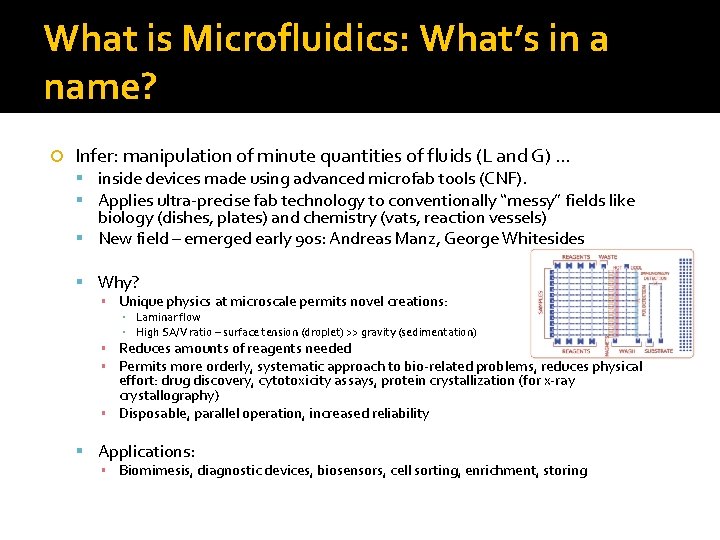 What is Microfluidics: What’s in a name? Infer: manipulation of minute quantities of fluids