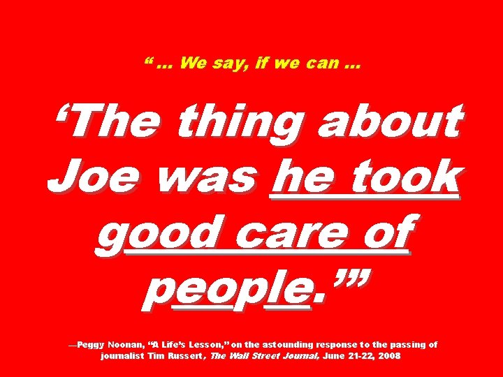 “ … We say, if we can … ‘The thing about Joe was he