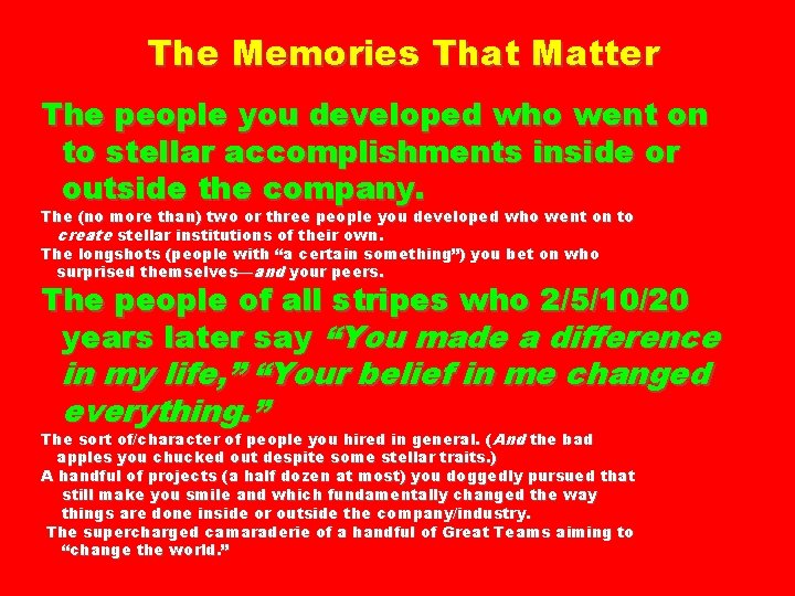 The Memories That Matter The people you developed who went on to stellar accomplishments
