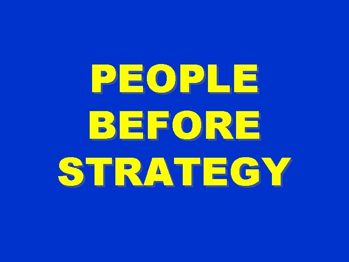 PEOPLE BEFORE STRATEGY 