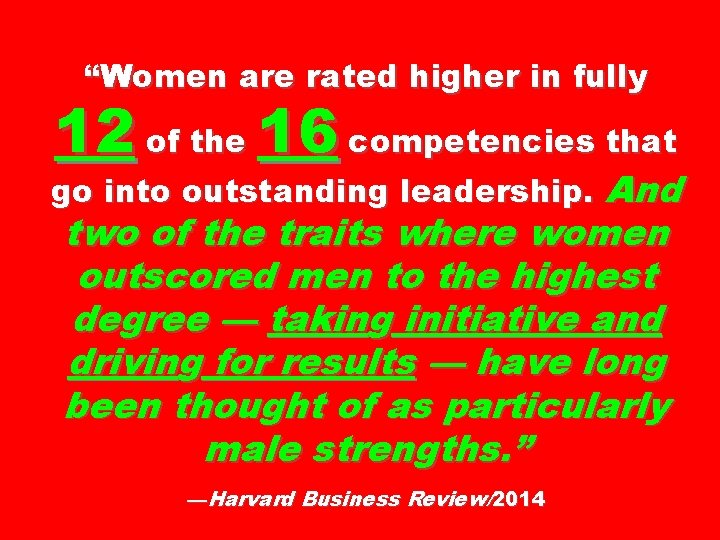 “Women are rated higher in fully 12 of the 16 competencies that go into