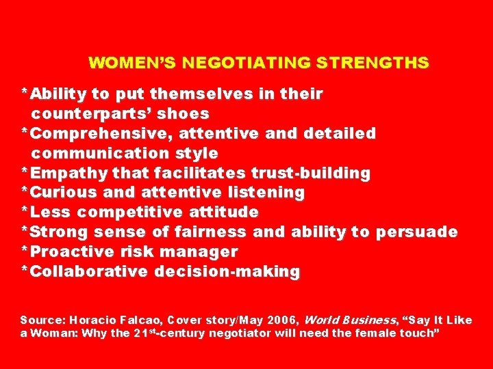 WOMEN’S NEGOTIATING STRENGTHS *Ability to put themselves in their counterparts’ shoes *Comprehensive, attentive and