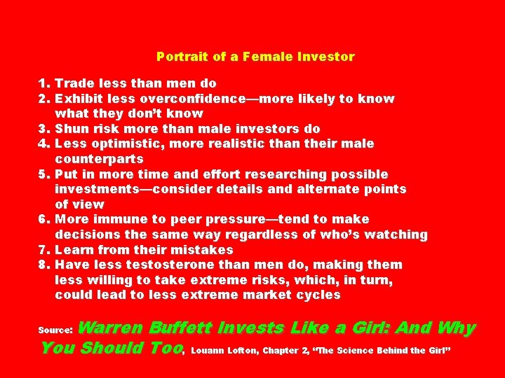 Portrait of a Female Investor 1. Trade less than men do 2. Exhibit less