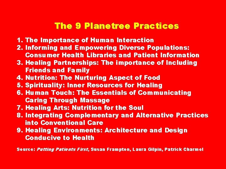 The 9 Planetree Practices 1. The Importance of Human Interaction 2. Informing and Empowering