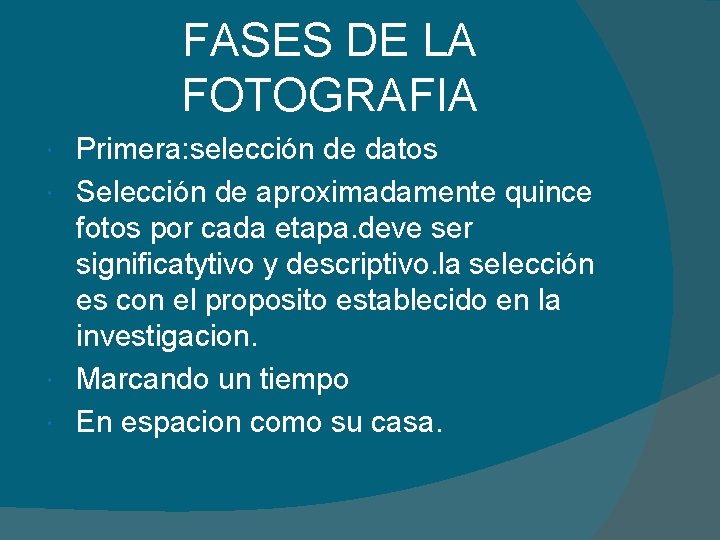 FASES DE LA FOTOGRAFIA Primera: selección de datos Selección de aproximadamente quince fotos por