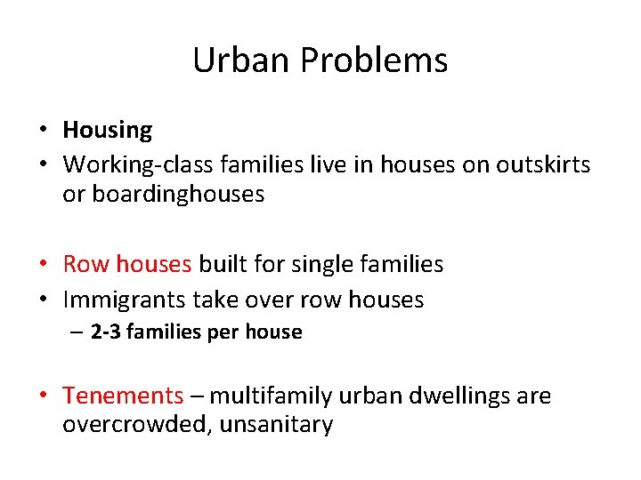 Urban Problems • Housing • Working-class families live in houses on outskirts or boardinghouses