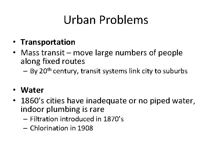 Urban Problems • Transportation • Mass transit – move large numbers of people along