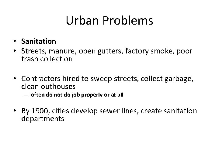 Urban Problems • Sanitation • Streets, manure, open gutters, factory smoke, poor trash collection