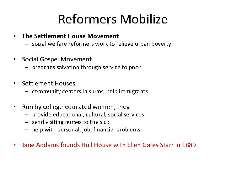 Reformers Mobilize • The Settlement House Movement – social welfare reformers work to relieve