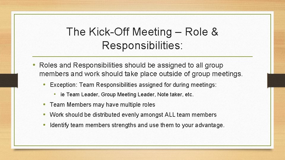 The Kick-Off Meeting – Role & Responsibilities: • Roles and Responsibilities should be assigned