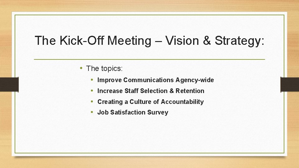 The Kick-Off Meeting – Vision & Strategy: • The topics: • • Improve Communications