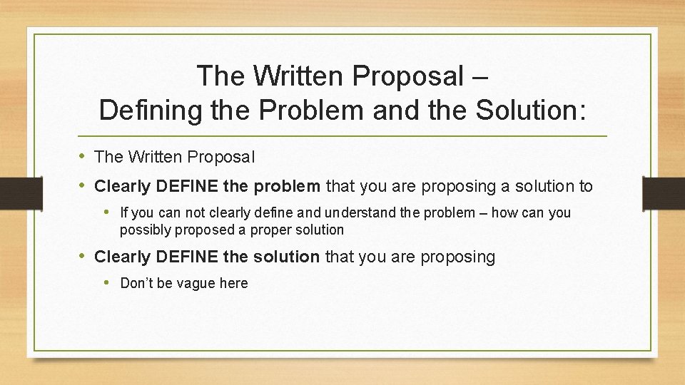 The Written Proposal – Defining the Problem and the Solution: • The Written Proposal