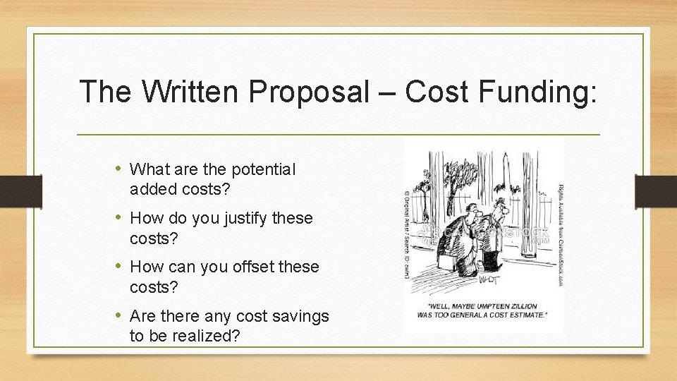 The Written Proposal – Cost Funding: • What are the potential added costs? •