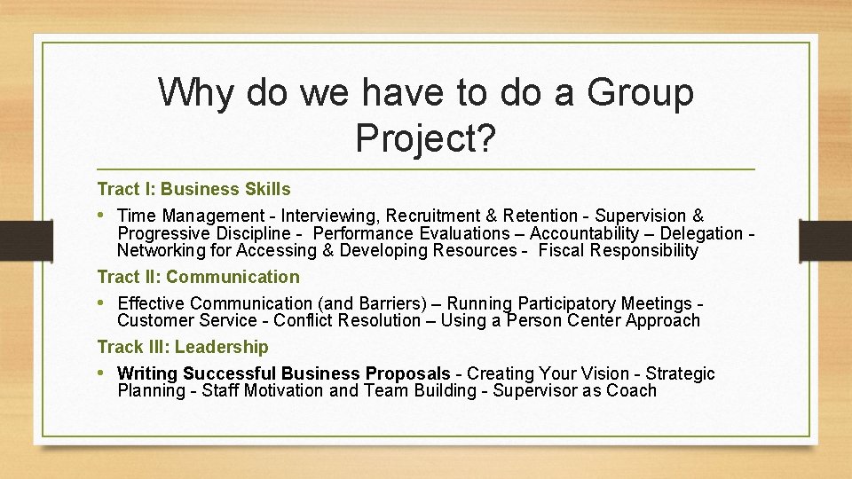 Why do we have to do a Group Project? Tract I: Business Skills •