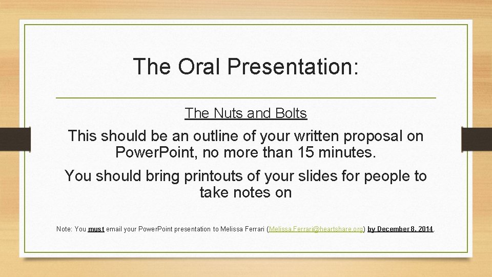 The Oral Presentation: The Nuts and Bolts This should be an outline of your