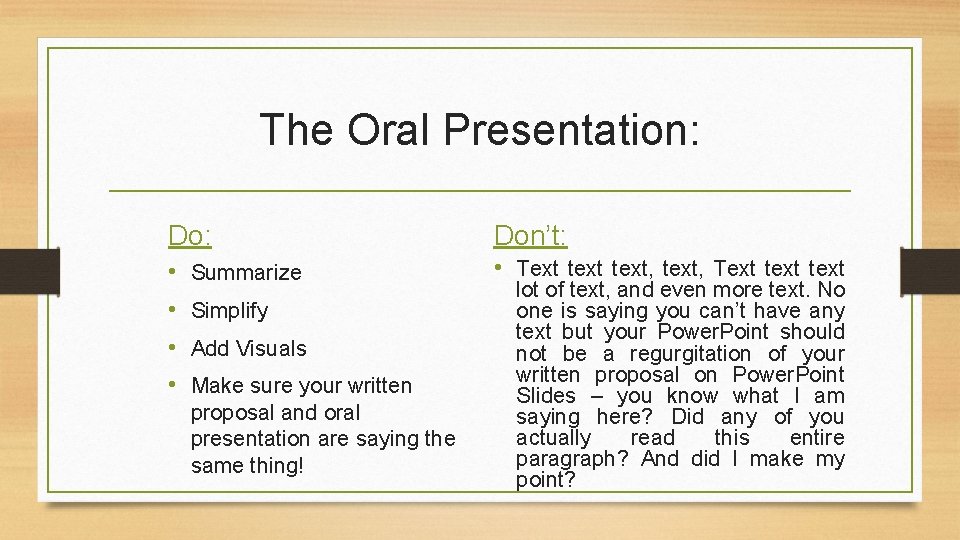 The Oral Presentation: Do: Don’t: • • • Text text, Text text Summarize Simplify