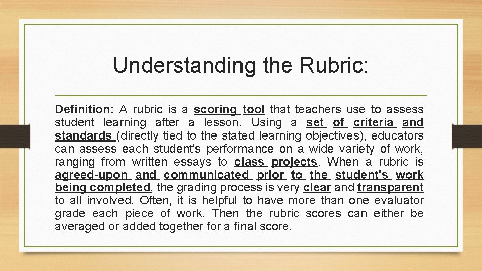 Understanding the Rubric: Definition: A rubric is a scoring tool that teachers use to