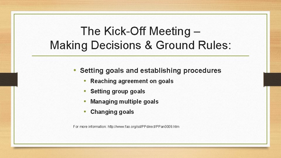 The Kick-Off Meeting – Making Decisions & Ground Rules: • Setting goals and establishing