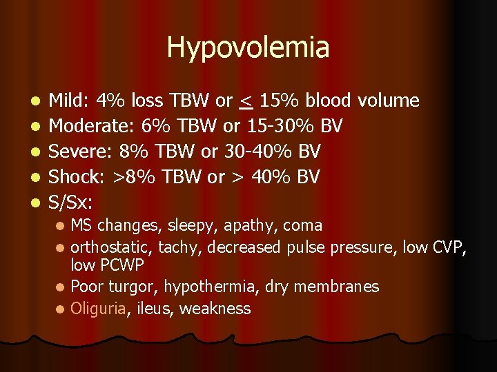 Hypovolemia l l l Mild: 4% loss TBW or < 15% blood volume Moderate: Hypovolemia l l l Mild: 4% loss TBW or < 15% blood volume Moderate: