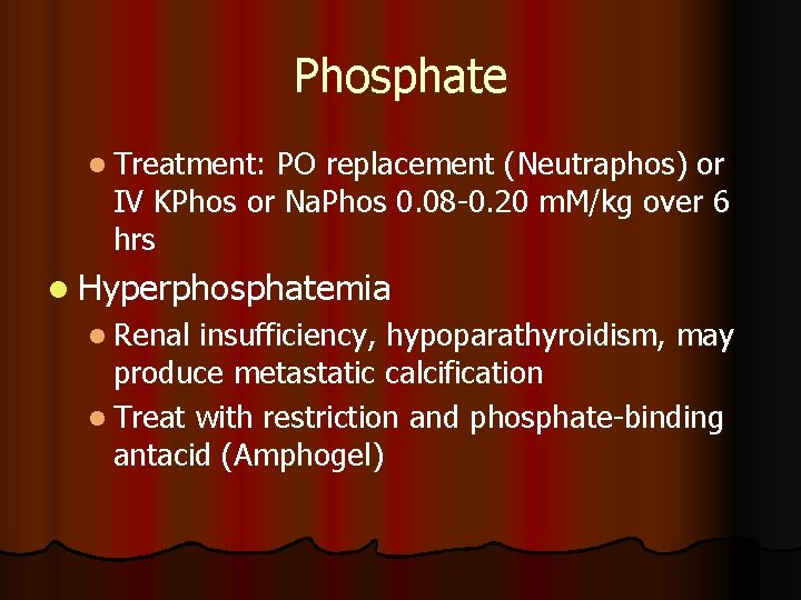 Phosphate l Treatment: PO replacement (Neutraphos) or IV KPhos or Na. Phos 0. 08 Phosphate l Treatment: PO replacement (Neutraphos) or IV KPhos or Na. Phos 0. 08