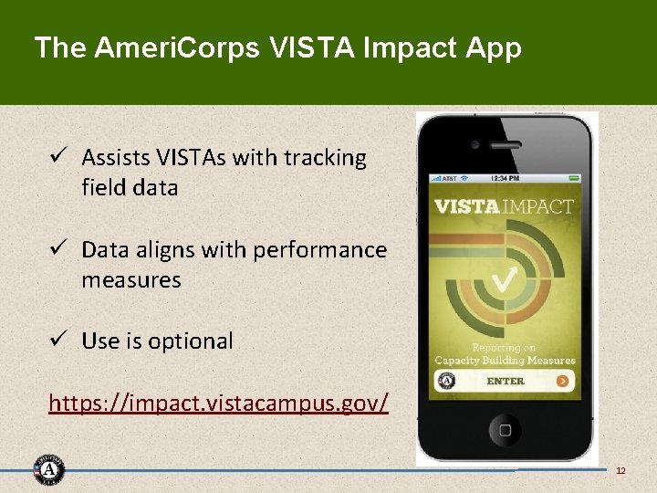 The Ameri. Corps VISTA Impact App ü Assists VISTAs with tracking field data ü