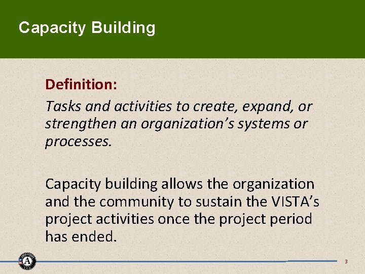Capacity Building Definition: Tasks and activities to create, expand, or strengthen an organization’s systems