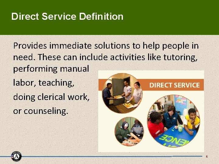 Direct Service Definition Provides immediate solutions to help people in need. These can include