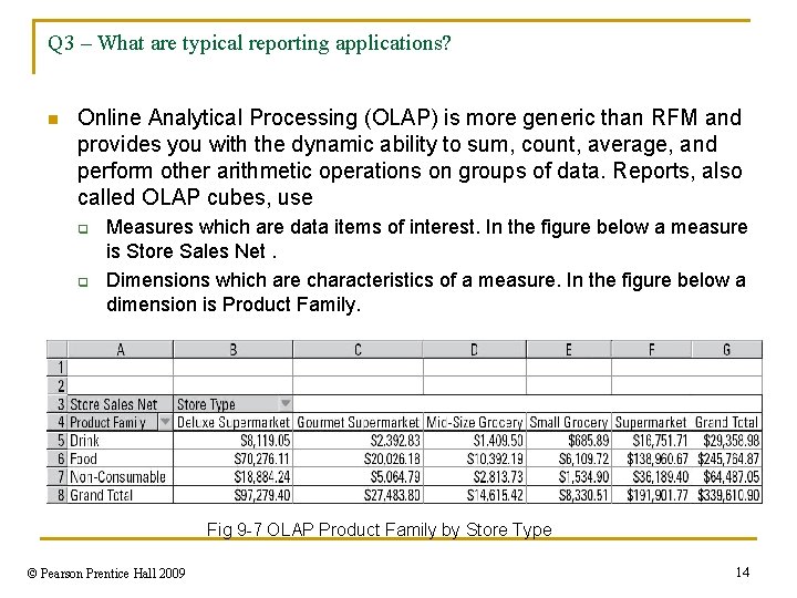 Q 3 – What are typical reporting applications? n Online Analytical Processing (OLAP) is
